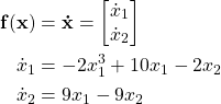 Rendered by QuickLaTeX.com \begin{align*} \mathbf{f} (\mathbf{x})&= \mathbf{\dot{x}} = \begin{bmatrix} \dot{x}_1 \\ \dot{x}_2 \end{bmatrix}\\\dot{x}_1 &= - 2x_1^3 + 10 x_1 - 2 x_2\\ \dot{x}_2 &= 9x_1 - 9x_2 \end{align*}