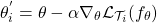 \begin{align*}\theta_i^{'} = \theta - \alpha \nabla_\theta \mathcal{L}_{\mathcal{T}_i} (f_\theta)\end{align*}